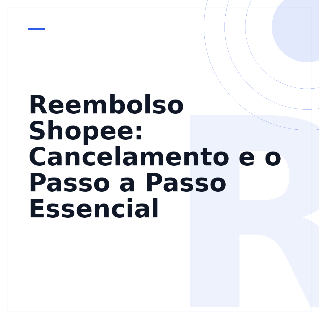 Reembolso Shopee: Cancelamento e o Passo a Passo Essencial