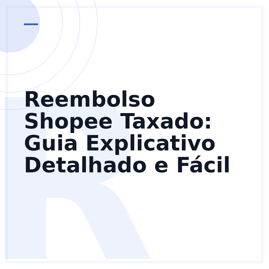 Reembolso Shopee Taxado: Guia Explicativo Detalhado e Fácil