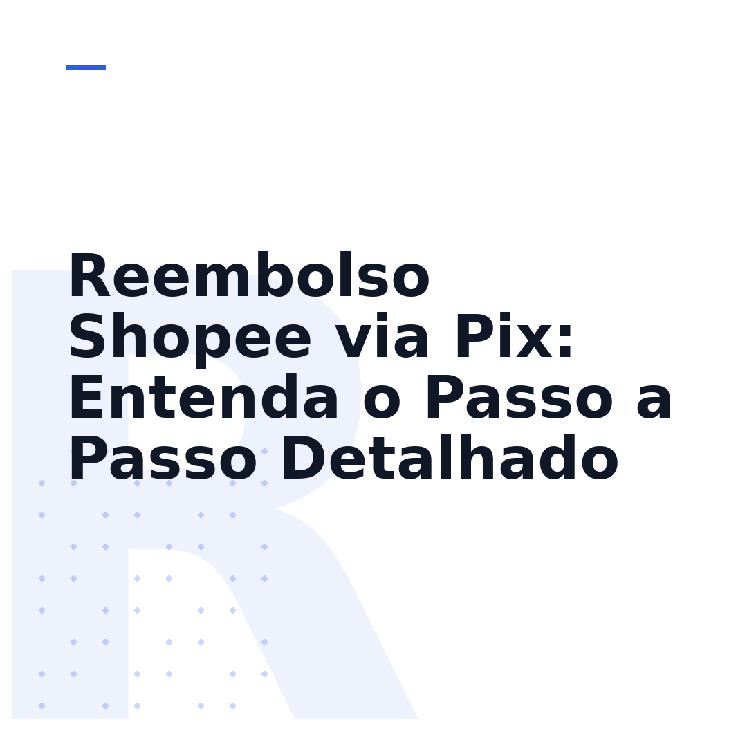 Reembolso Shopee via Pix: Entenda o Passo a Passo Detalhado