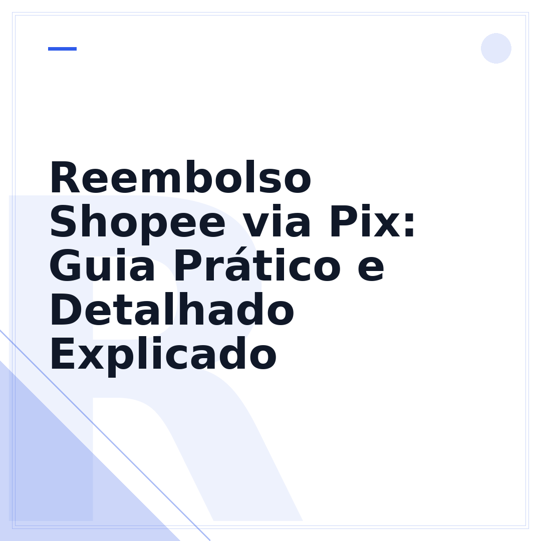 Reembolso Shopee via Pix: Guia Prático e Detalhado Explicado