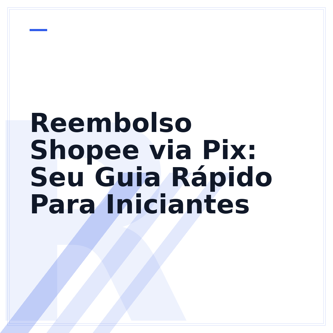 Reembolso Shopee via Pix: Seu Guia Rápido Para Iniciantes
