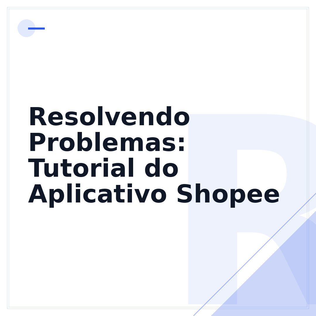 Resolvendo Problemas: Tutorial do Aplicativo Shopee