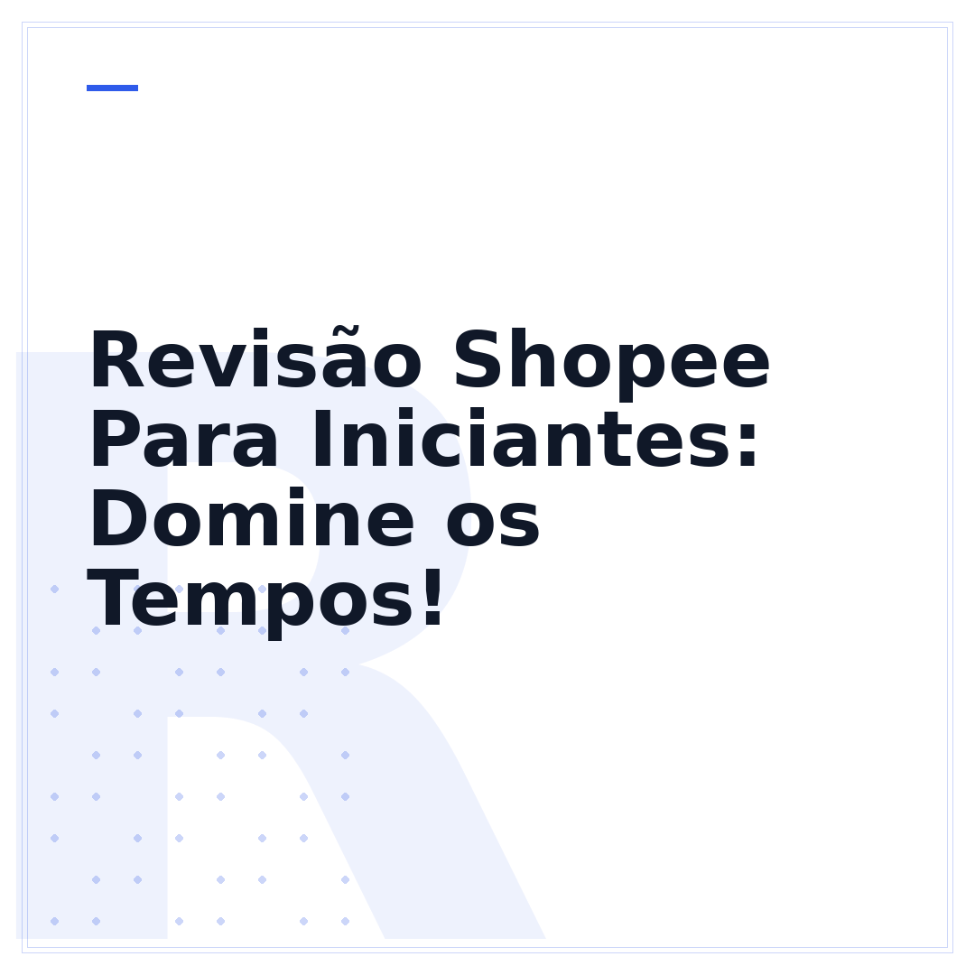 Revisão Shopee Para Iniciantes: Domine os Tempos!