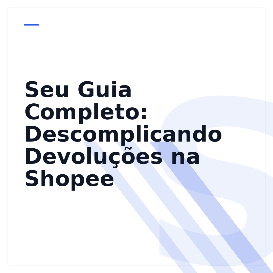 Seu Guia Completo: Descomplicando Devoluções na Shopee