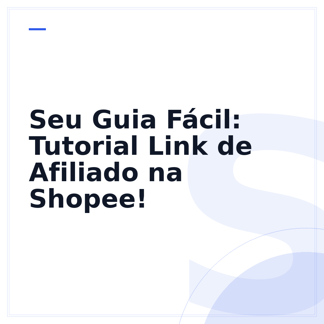 Seu Guia Fácil: Tutorial Link de Afiliado na Shopee!
