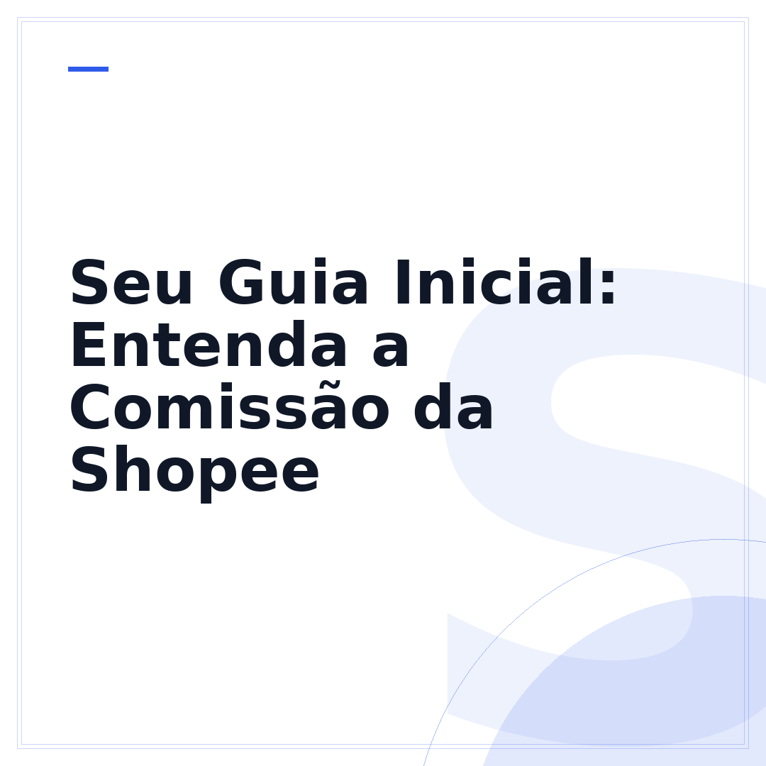 Seu Guia Inicial: Entenda a Comissão da Shopee
