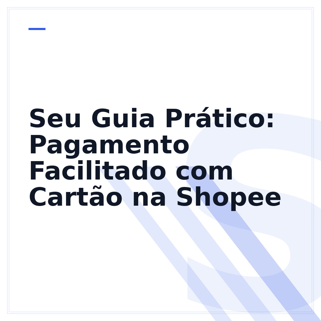 Seu Guia Prático: Pagamento Facilitado com Cartão na Shopee