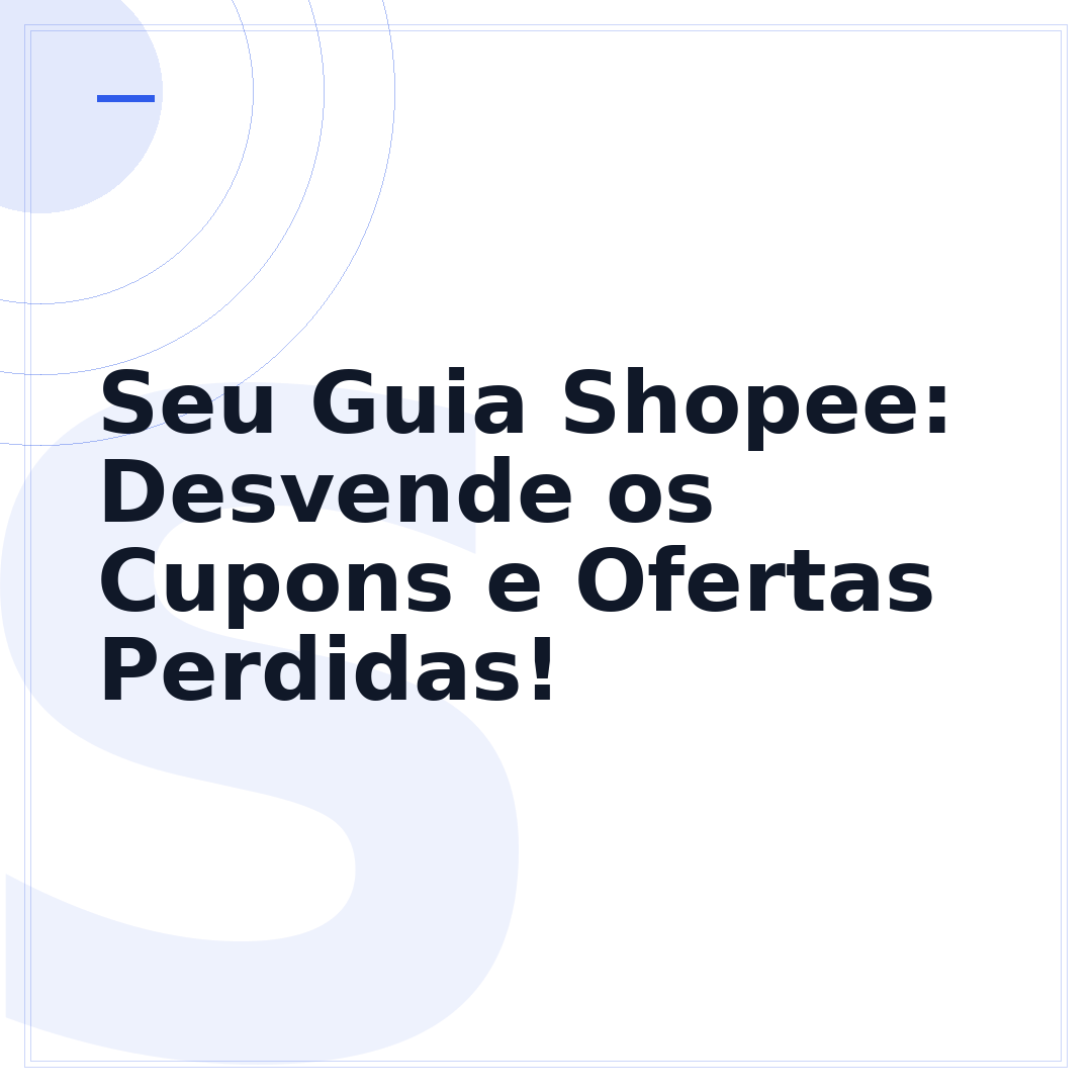 Seu Guia Shopee: Desvende os Cupons e Ofertas Perdidas!