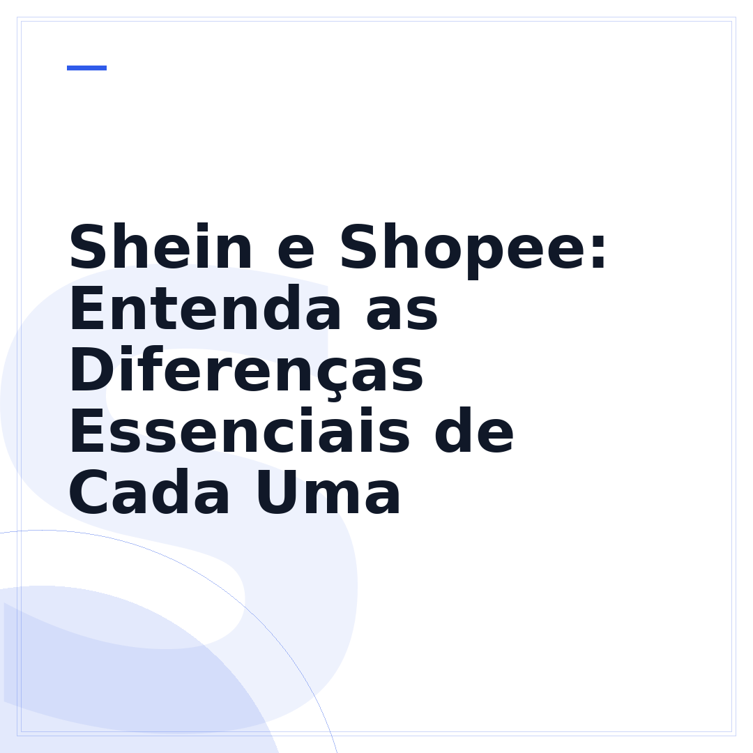 Shein e Shopee: Entenda as Diferenças Essenciais de Cada Uma