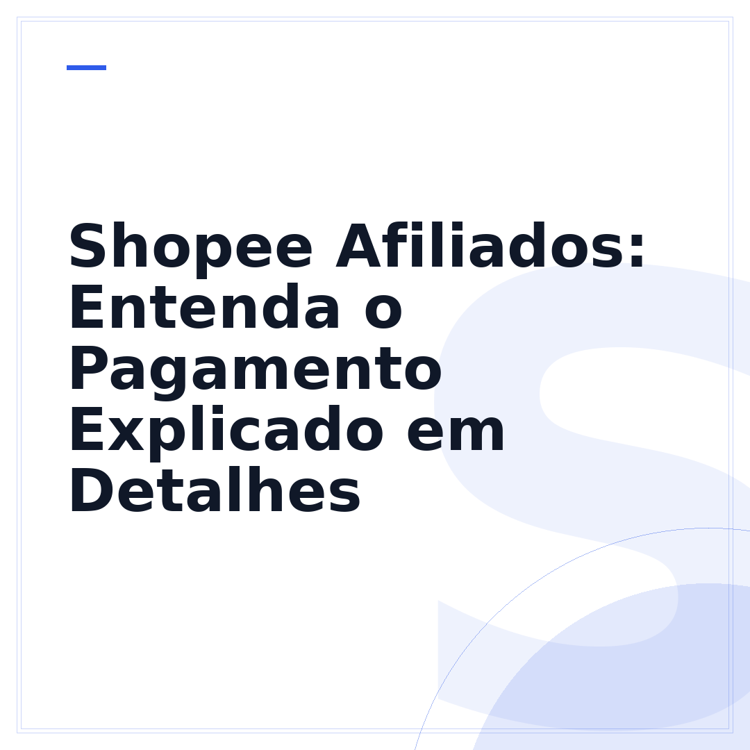 Shopee Afiliados: Entenda o Pagamento Explicado em Detalhes