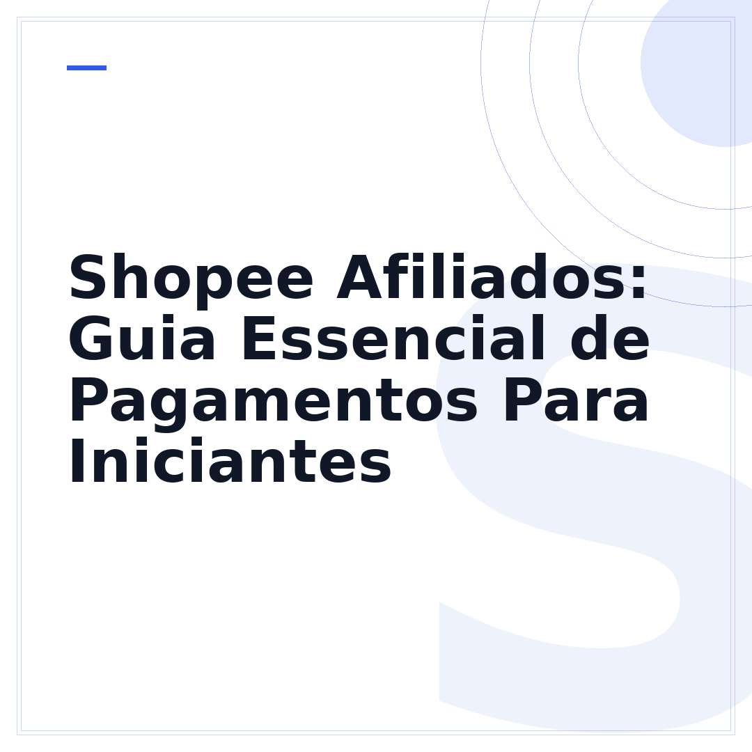 Shopee Afiliados: Guia Essencial de Pagamentos Para Iniciantes