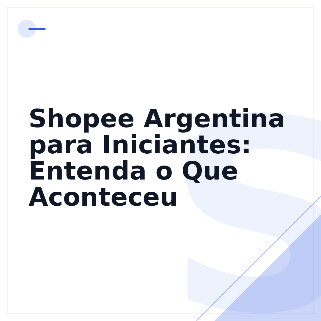 Shopee Argentina para Iniciantes: Entenda o Que Aconteceu