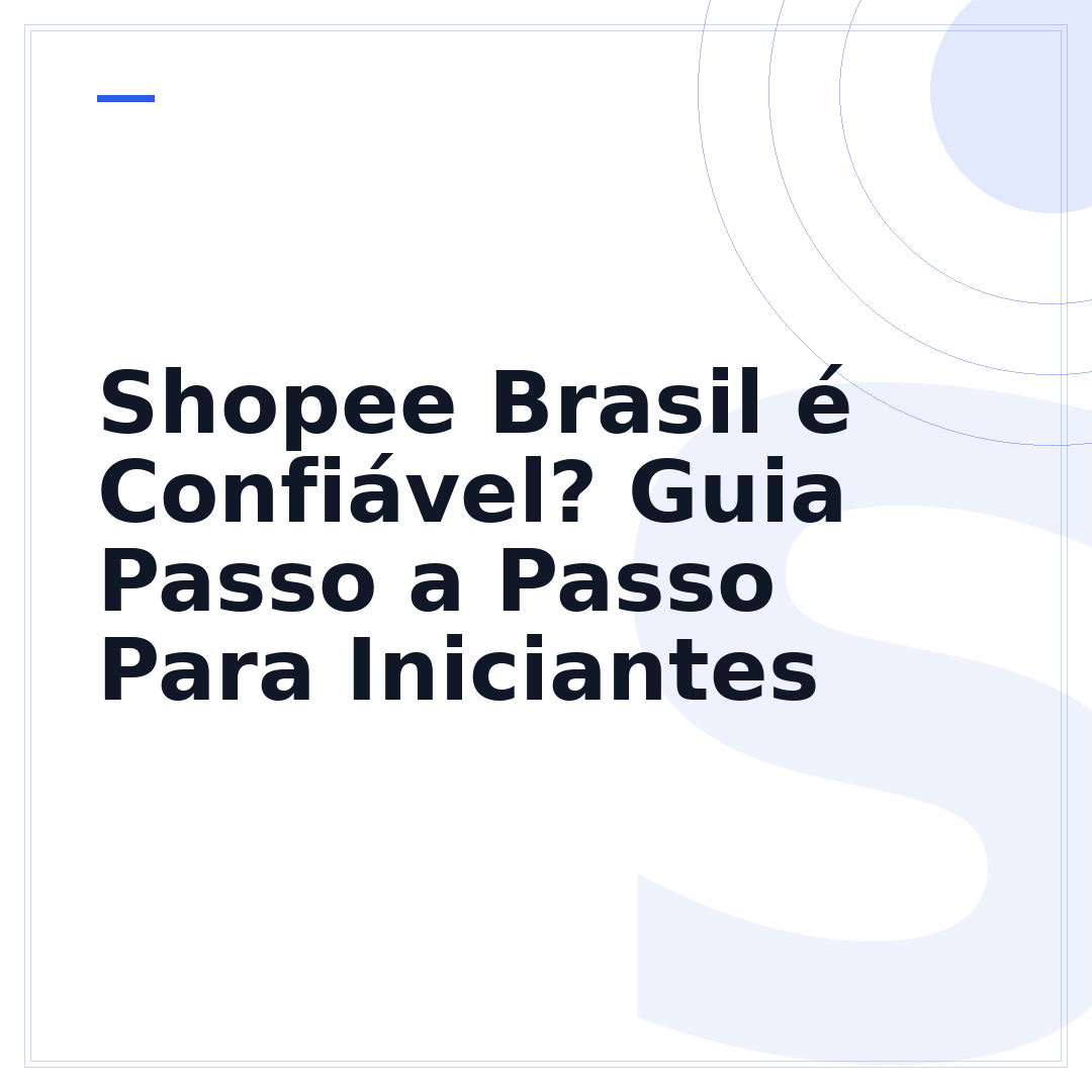 Shopee Brasil é Confiável? Guia Passo a Passo Para Iniciantes