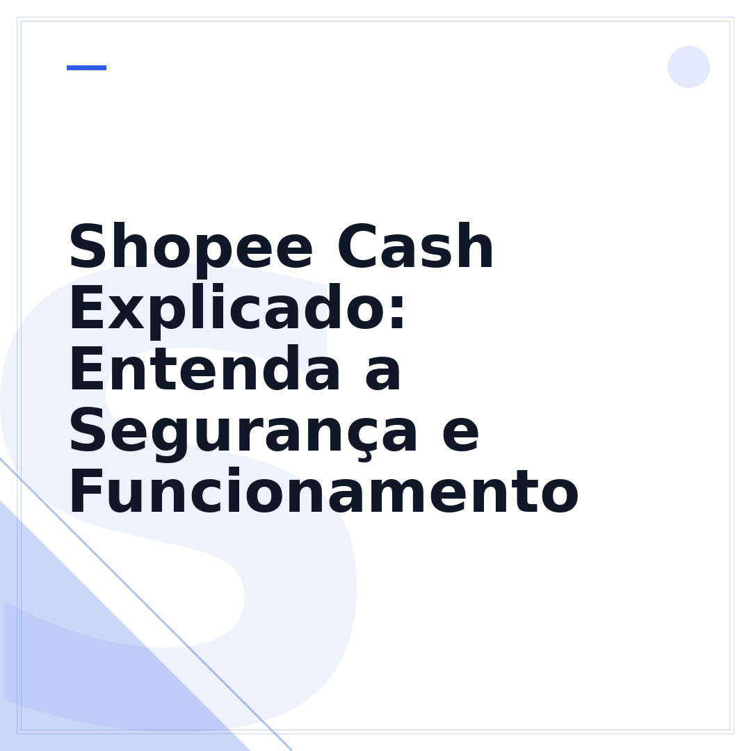 Shopee Cash Explicado: Entenda a Segurança e Funcionamento