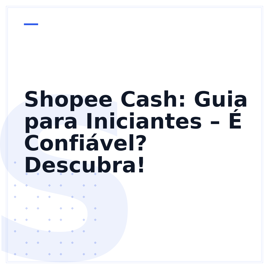 Shopee Cash: Guia para Iniciantes – É Confiável? Descubra!