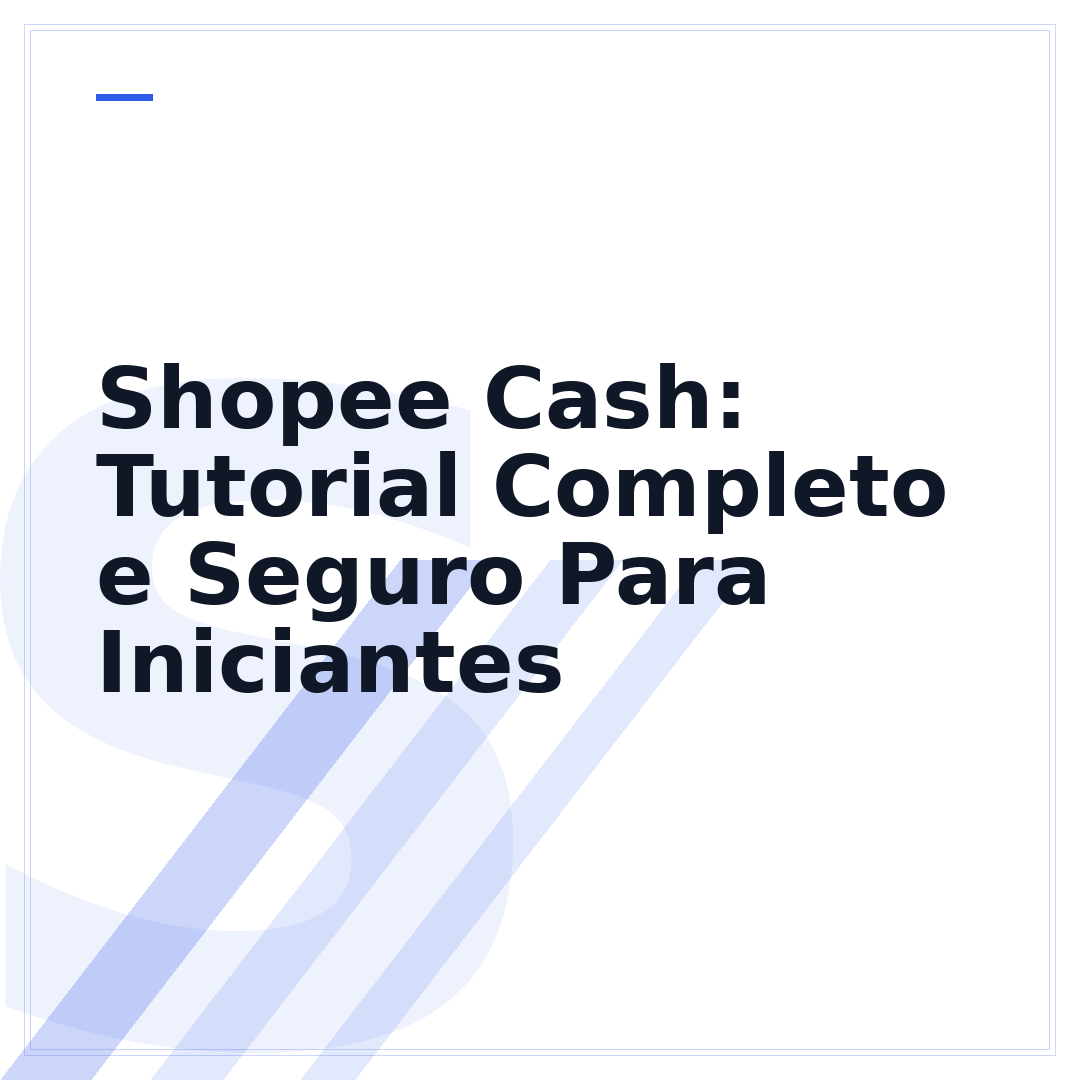 Shopee Cash: Tutorial Completo e Seguro Para Iniciantes