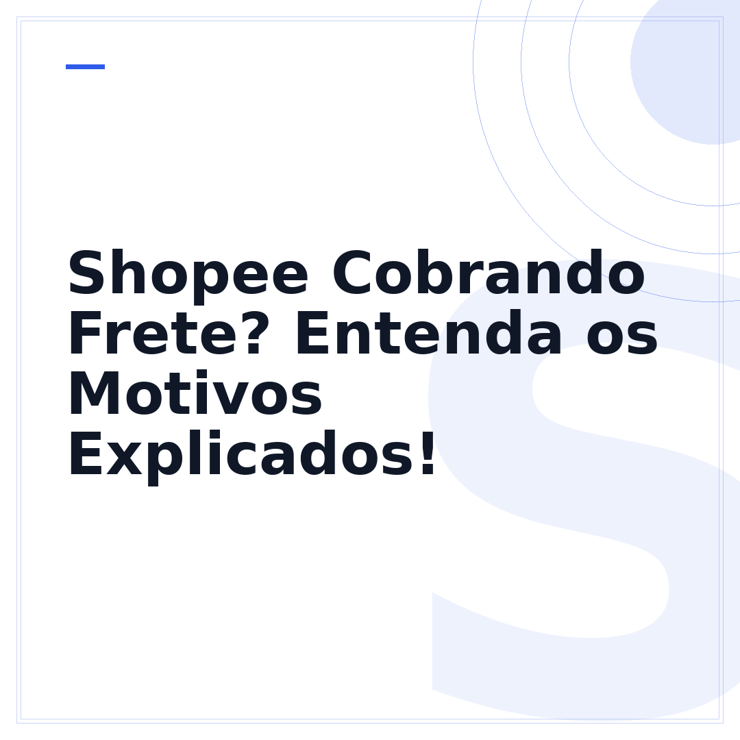 Shopee Cobrando Frete? Entenda os Motivos Explicados!