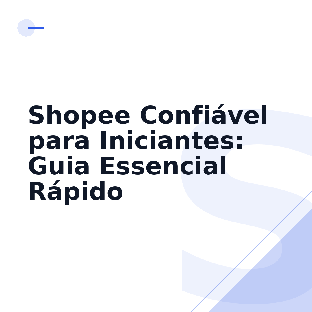 Shopee Confiável para Iniciantes: Guia Essencial Rápido