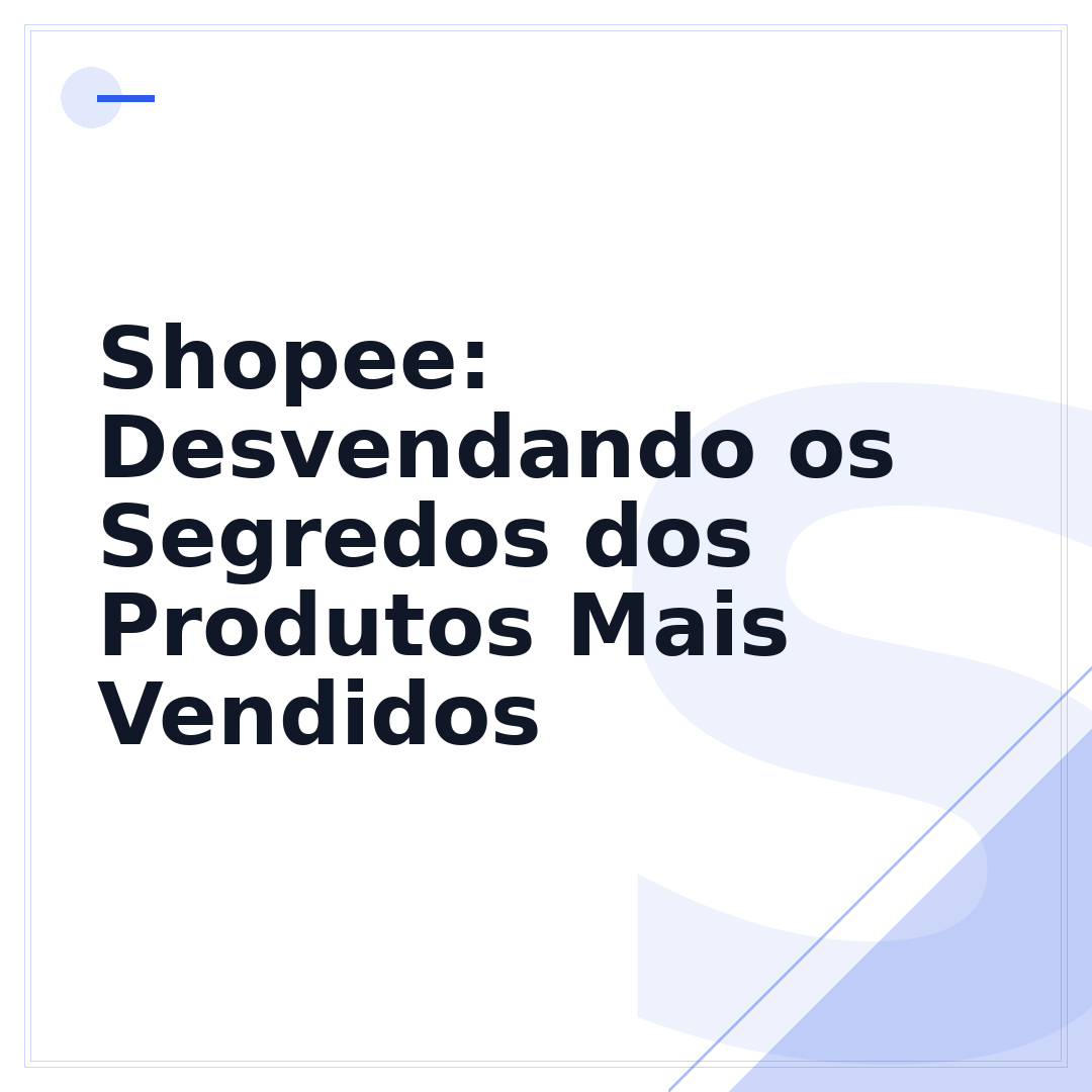 Shopee: Desvendando os Segredos dos Produtos Mais Vendidos