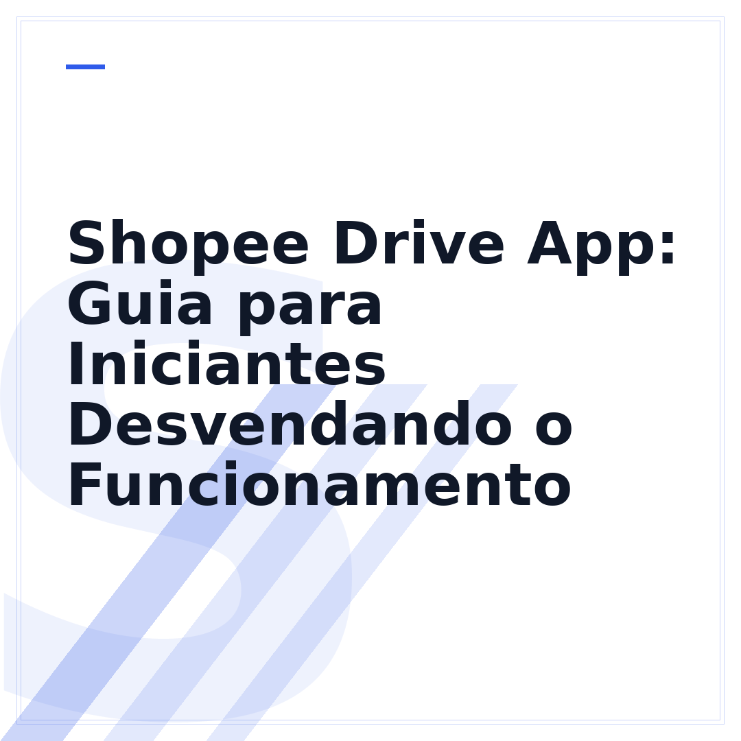 Shopee Drive App: Guia para Iniciantes Desvendando o Funcionamento