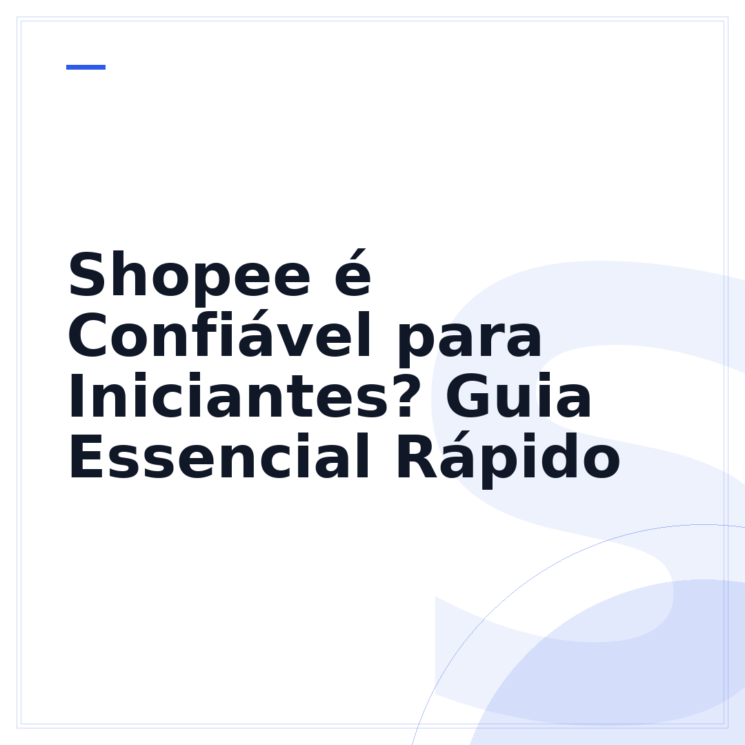 Shopee é Confiável para Iniciantes? Guia Essencial Rápido
