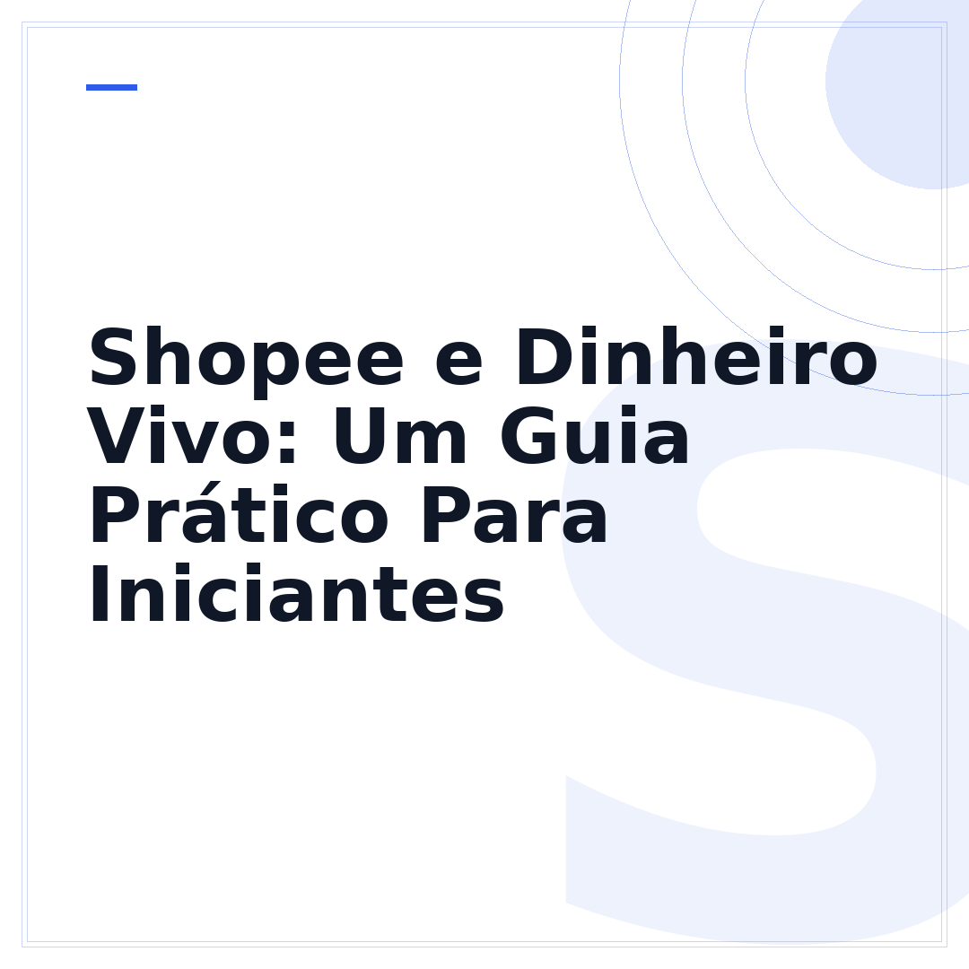 Shopee e Dinheiro Vivo: Um Guia Prático Para Iniciantes