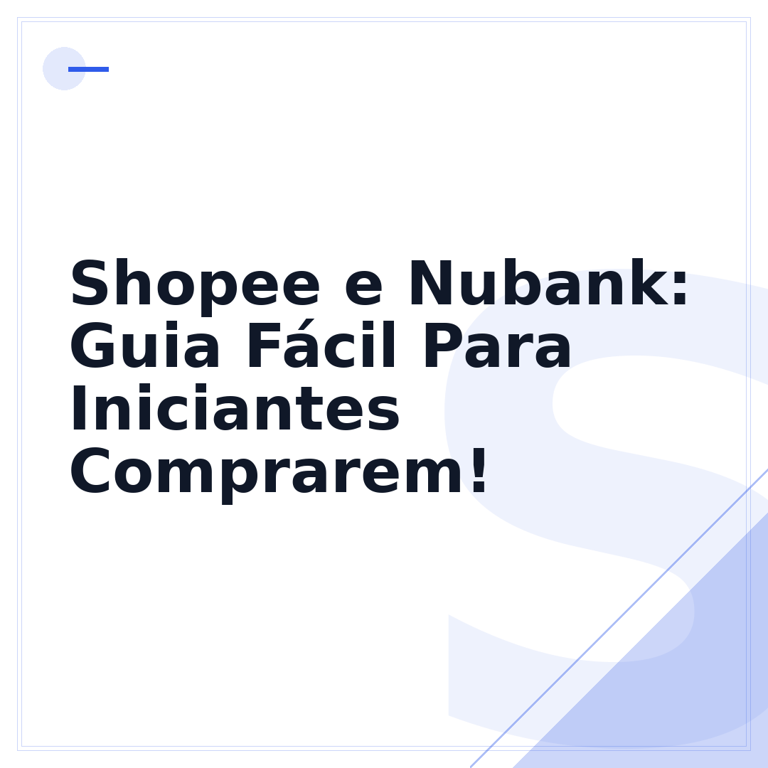 Shopee e Nubank: Guia Fácil Para Iniciantes Comprarem!