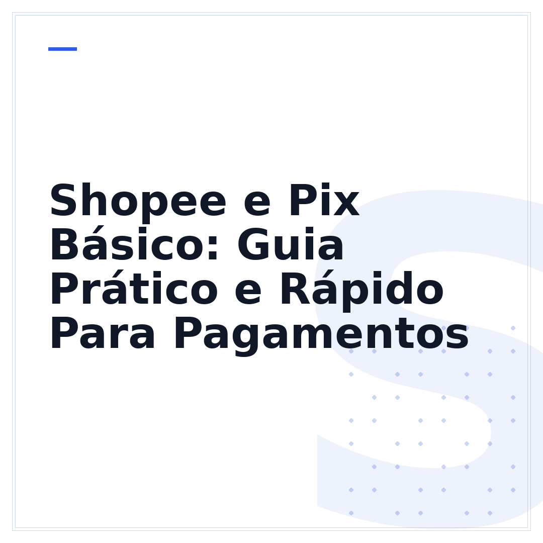 Shopee e Pix Básico: Guia Prático e Rápido Para Pagamentos