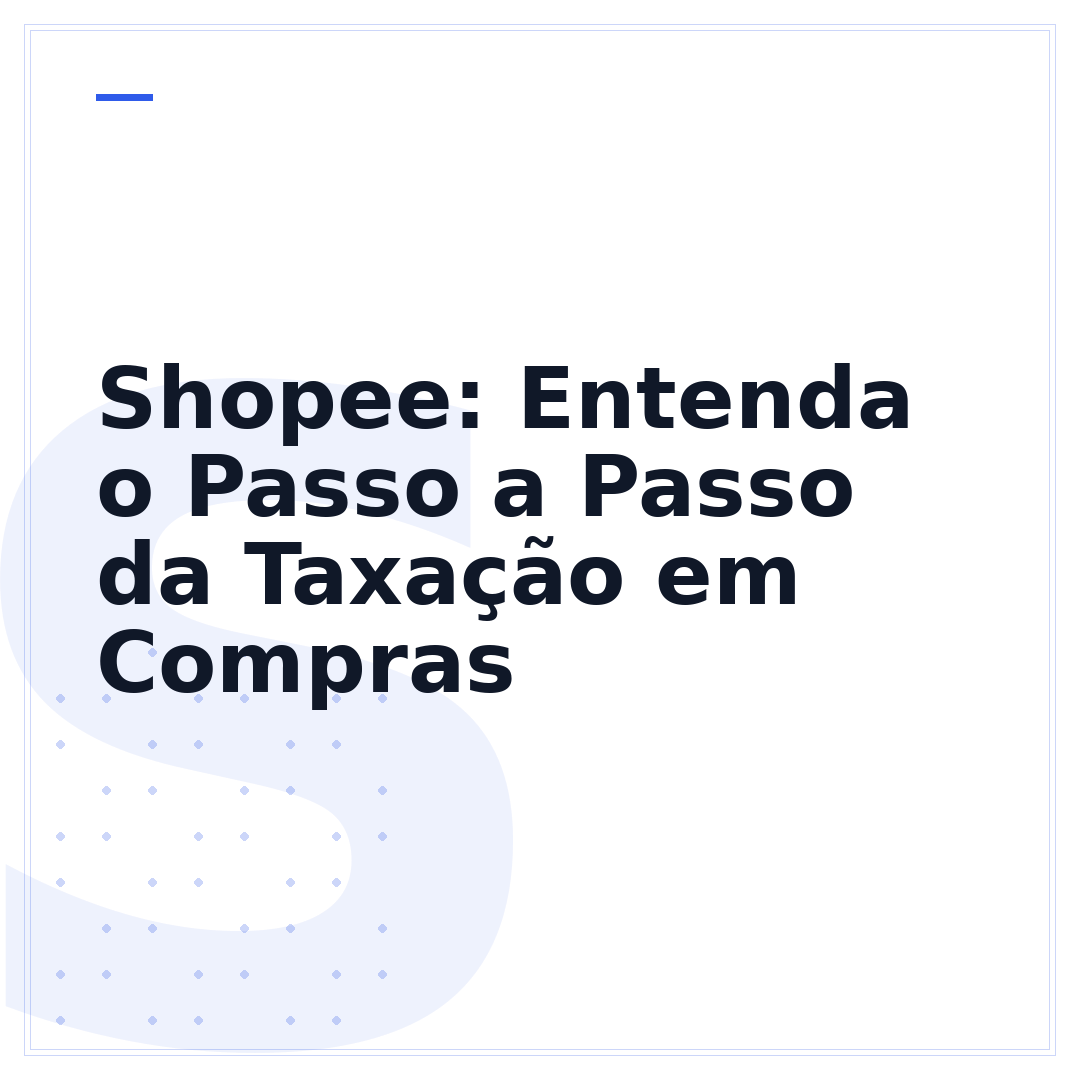 Shopee: Entenda o Passo a Passo da Taxação em Compras