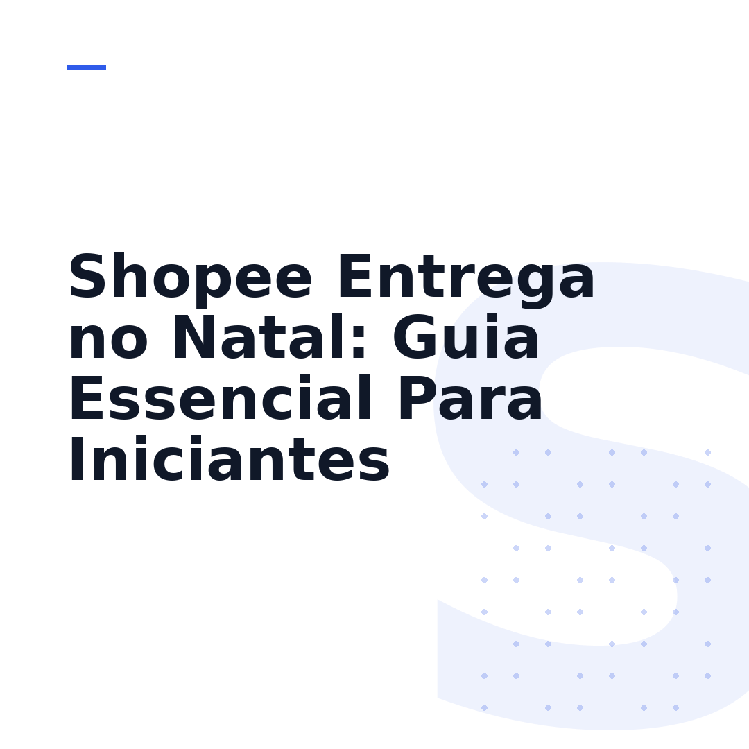 Shopee Entrega no Natal: Guia Essencial Para Iniciantes