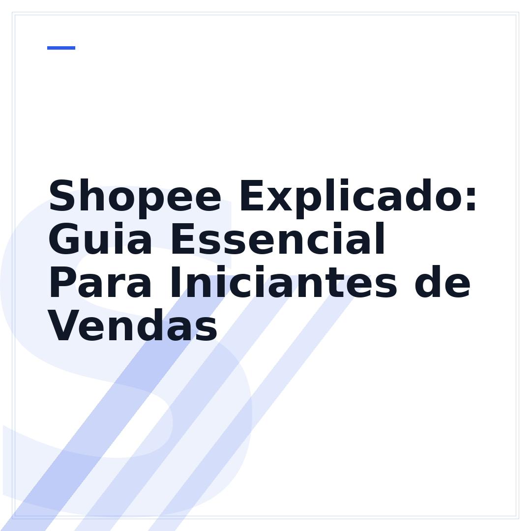 Shopee Explicado: Guia Essencial Para Iniciantes de Vendas