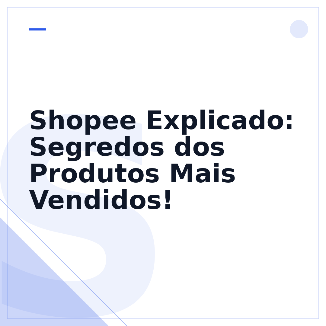 Shopee Explicado: Segredos dos Produtos Mais Vendidos!
