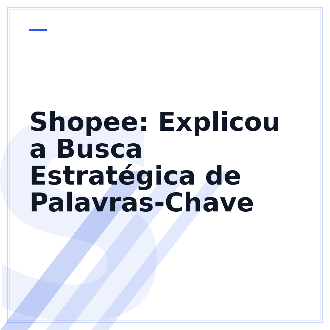 Shopee: Explicou a Busca Estratégica de Palavras-Chave