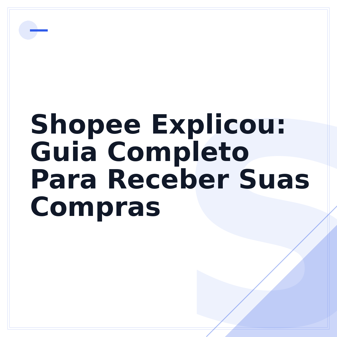 Shopee Explicou: Guia Completo Para Receber Suas Compras