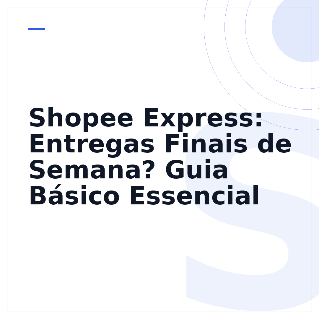 Shopee Express: Entregas Finais de Semana? Guia Básico Essencial