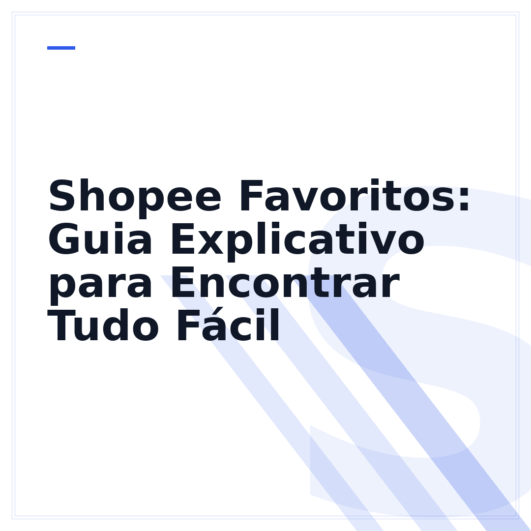 Shopee Favoritos: Guia Explicativo para Encontrar Tudo Fácil