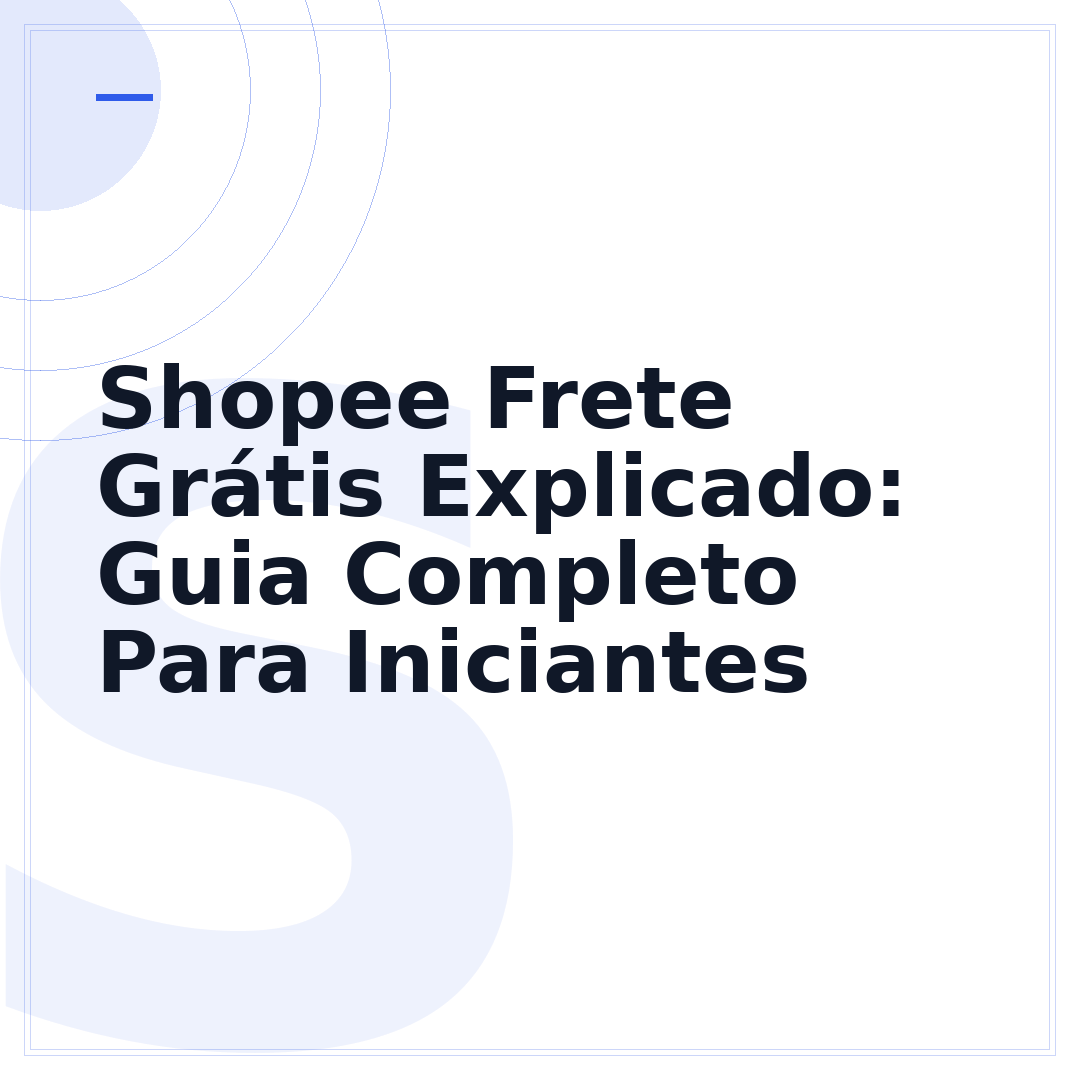 Shopee Frete Grátis Explicado: Guia Completo Para Iniciantes