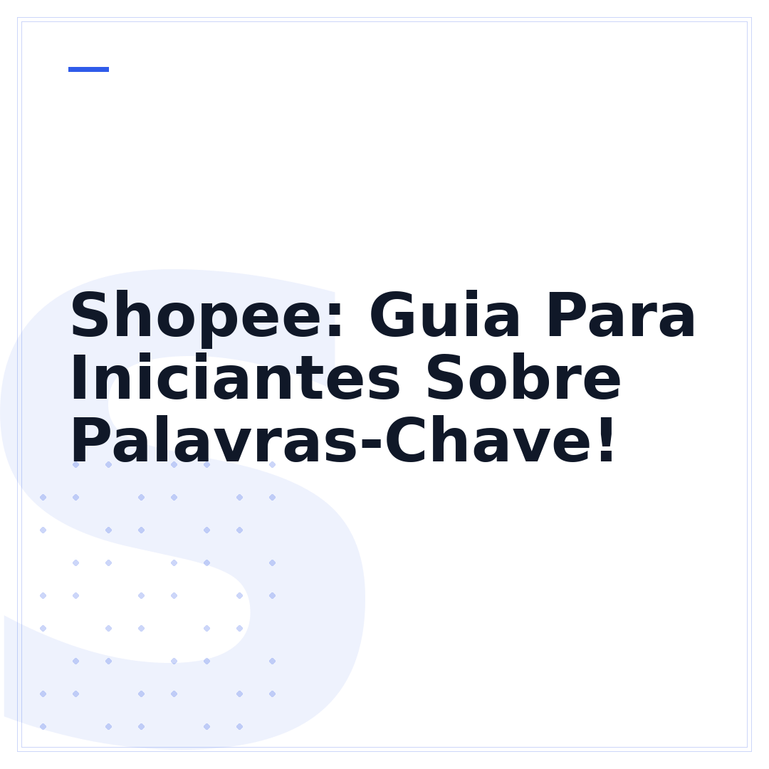 Shopee: Guia Para Iniciantes Sobre Palavras-Chave!