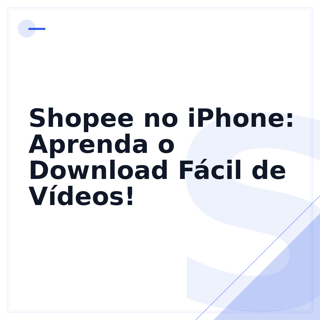 Shopee no iPhone: Aprenda o Download Fácil de Vídeos!