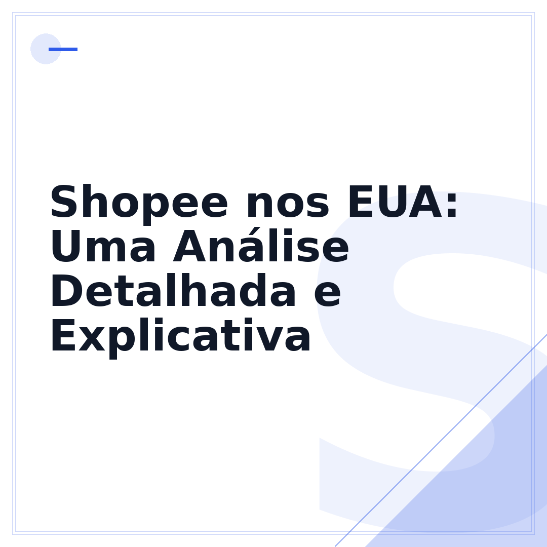 Shopee nos EUA: Uma Análise Detalhada e Explicativa