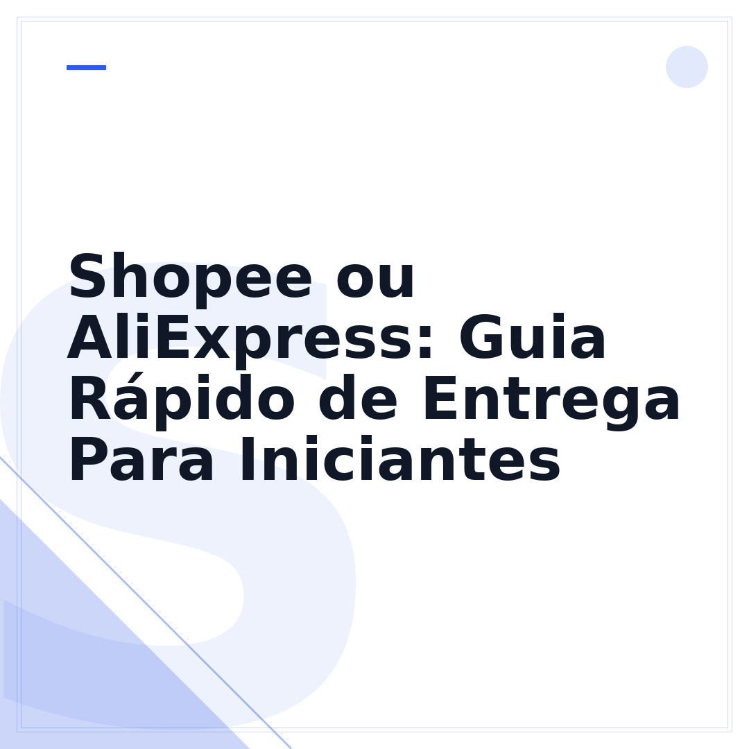 Shopee ou AliExpress: Guia Rápido de Entrega Para Iniciantes