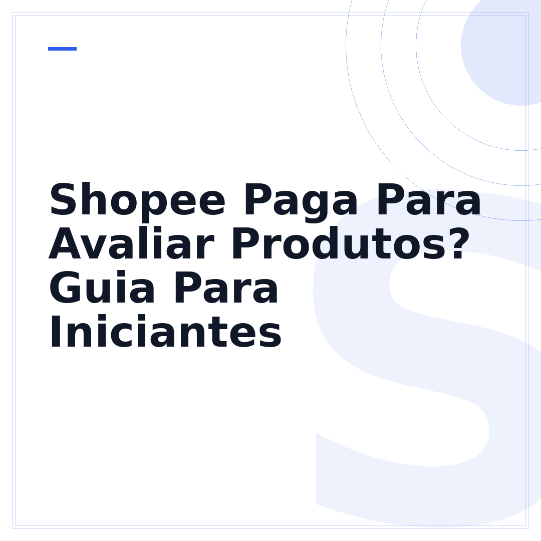 Shopee Paga Para Avaliar Produtos? Guia Para Iniciantes