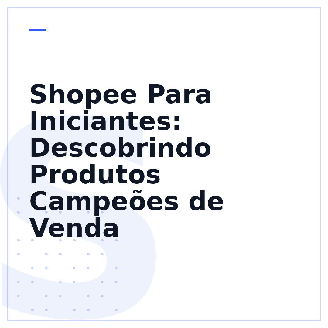 Shopee Para Iniciantes: Descobrindo Produtos Campeões de Venda