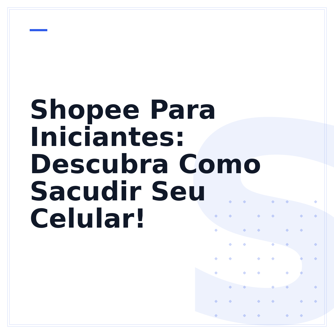 Shopee Para Iniciantes: Descubra Como Sacudir Seu Celular!