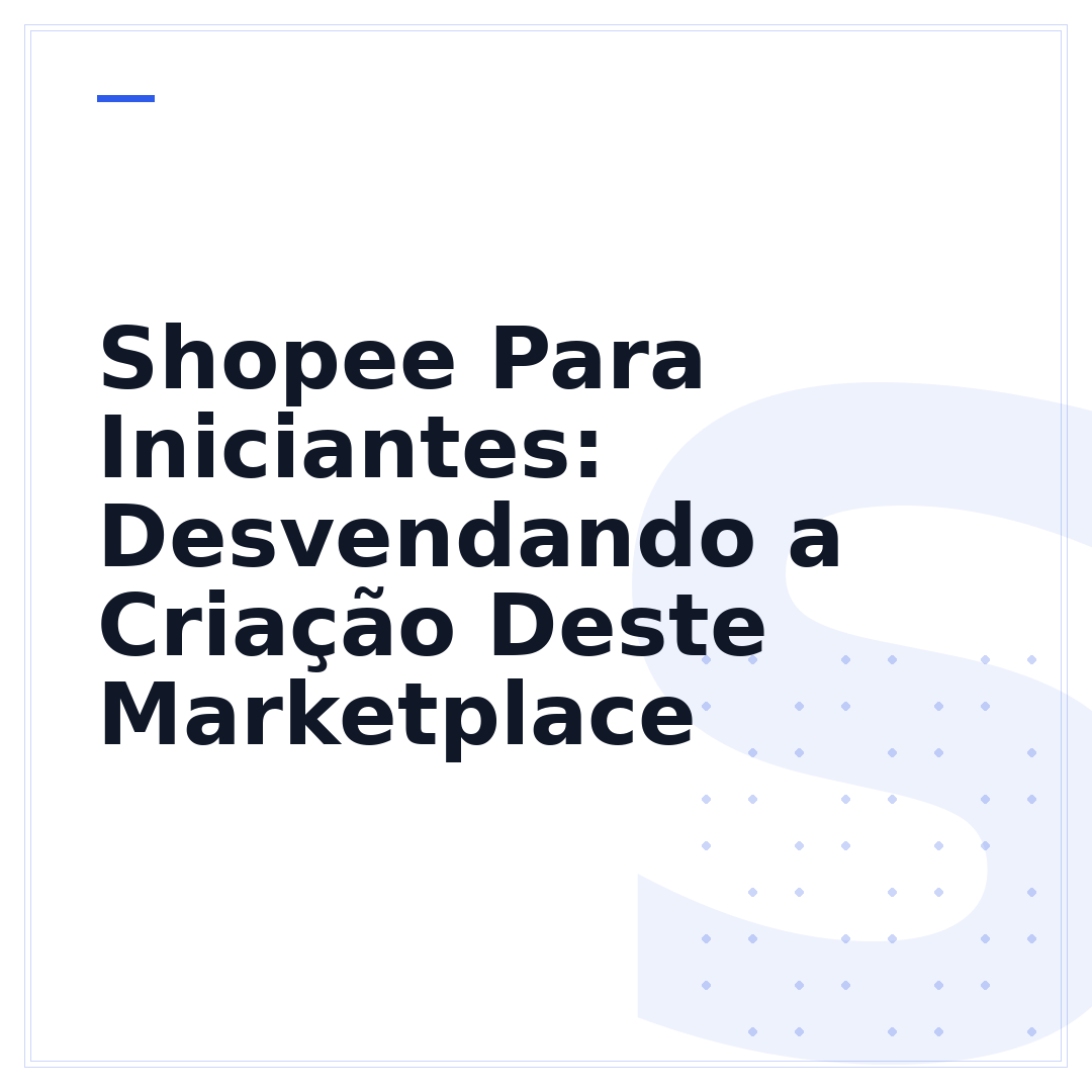 Shopee Para Iniciantes: Desvendando a Criação Deste Marketplace
