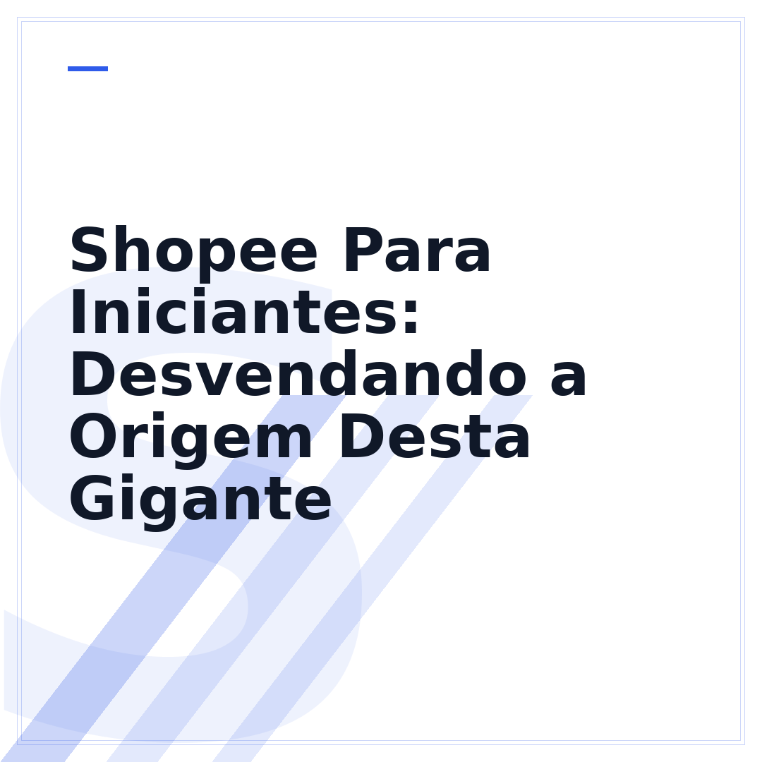 Shopee Para Iniciantes: Desvendando a Origem Desta Gigante
