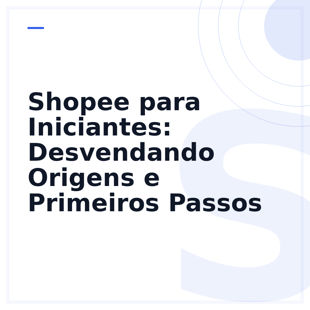 Shopee para Iniciantes: Desvendando Origens e Primeiros Passos