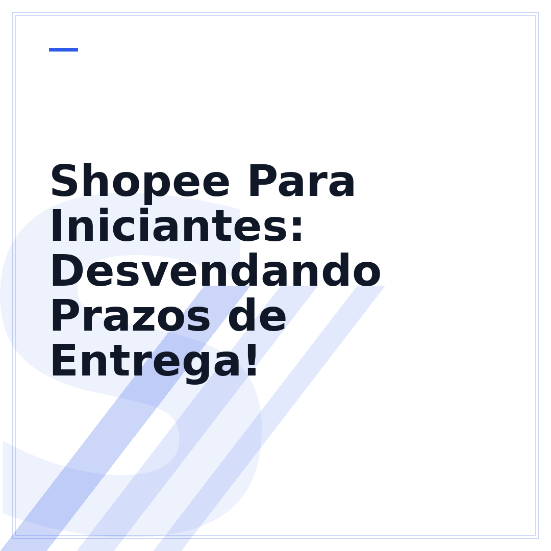 Shopee Para Iniciantes: Desvendando Prazos de Entrega!
