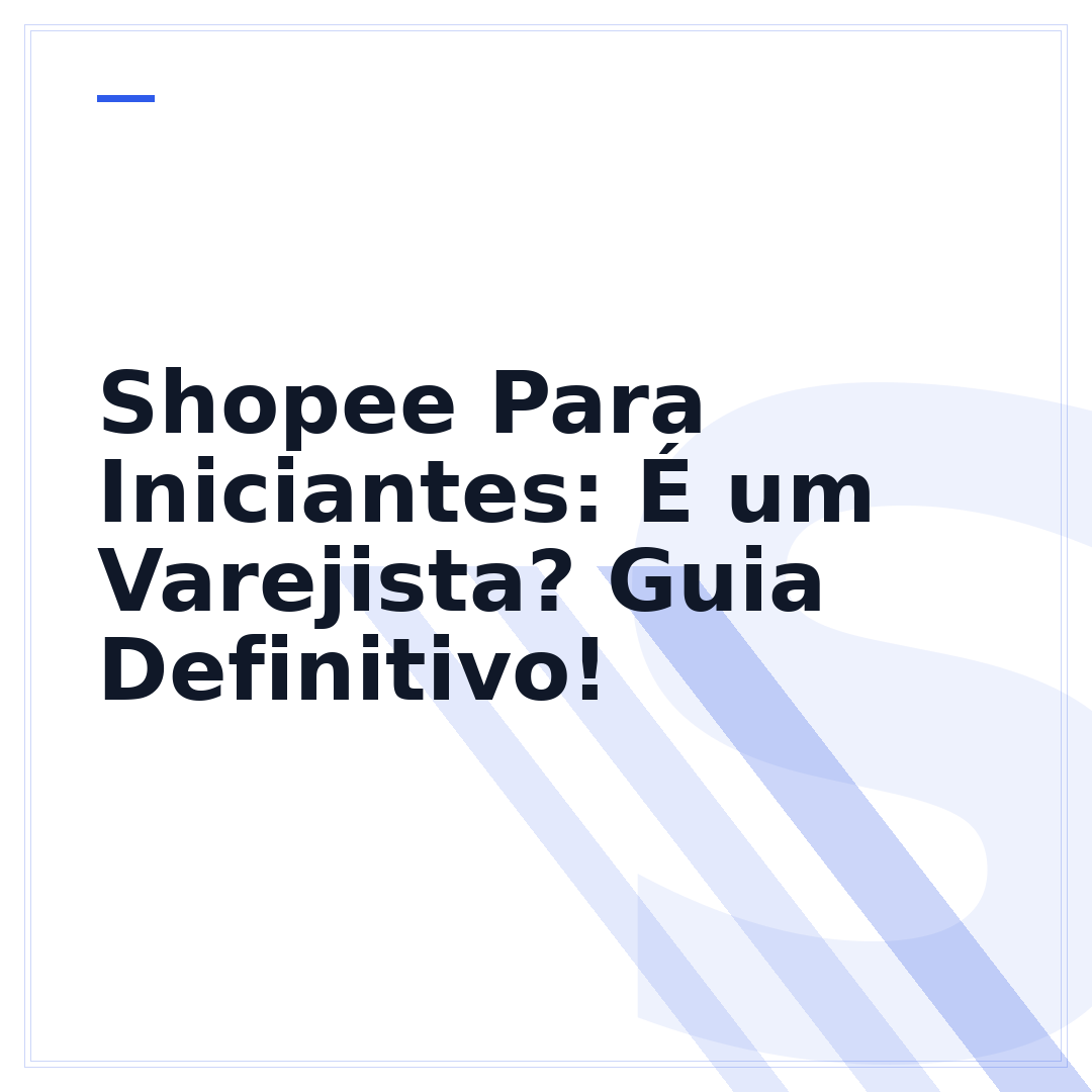 Shopee Para Iniciantes: É um Varejista? Guia Definitivo!