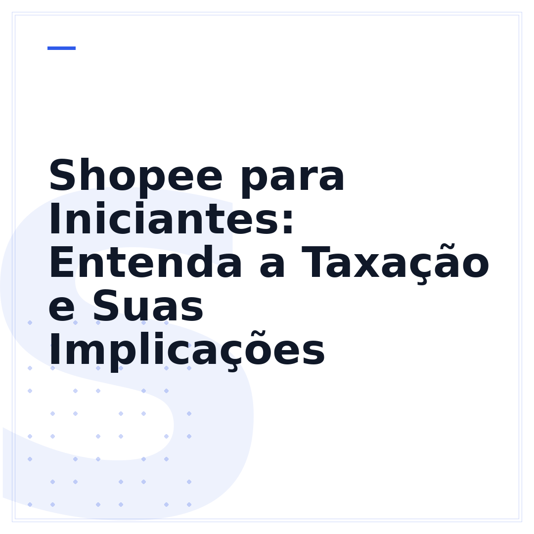 Shopee para Iniciantes: Entenda a Taxação e Suas Implicações